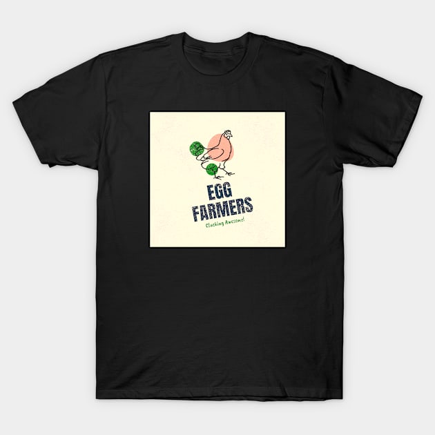 Egg Farmer - Egg Farmers Clucking Awesome! T-Shirt by MadeWithLove